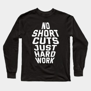 No Shortcuts Just Hardwork Long Sleeve T-Shirt